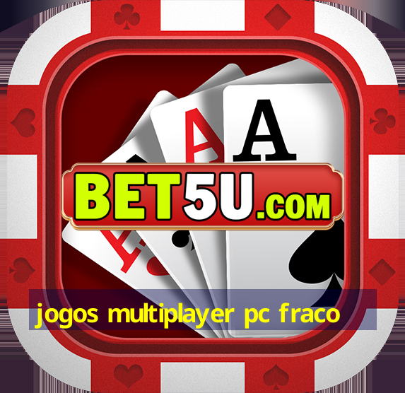 jogos multiplayer pc fraco